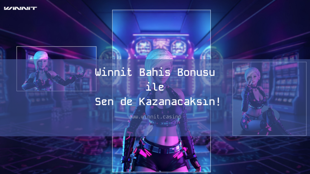 Winnit Bahis Bonusu ile Sen de Kazanacaksın!